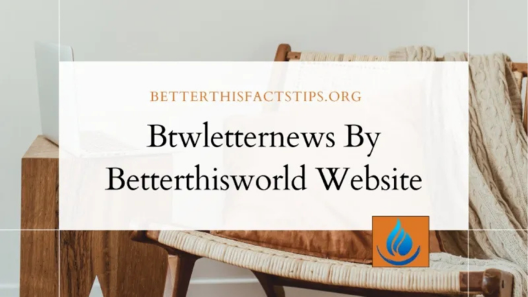 btwletternews by betterthisworld website